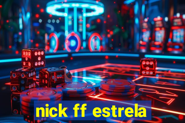 nick ff estrela