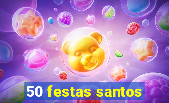 50 festas santos