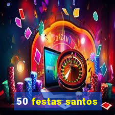 50 festas santos