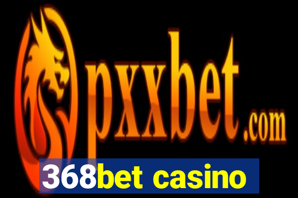 368bet casino