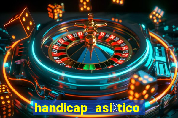 handicap asi谩tico - 1.5