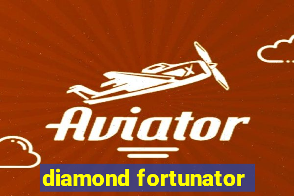 diamond fortunator