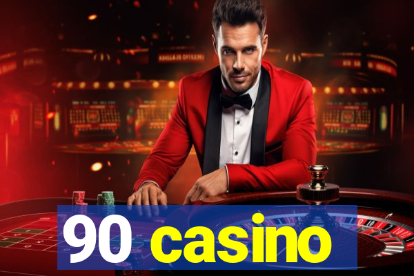 90 casino