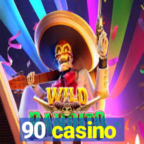 90 casino