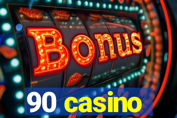 90 casino