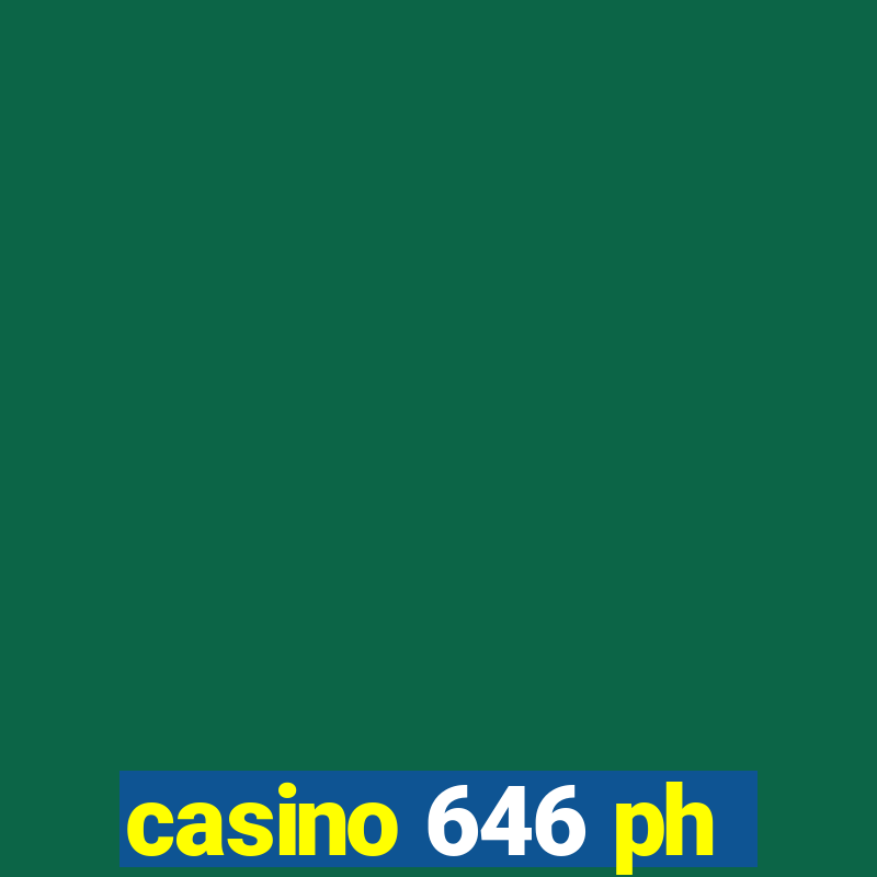 casino 646 ph