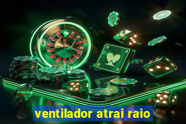 ventilador atrai raio