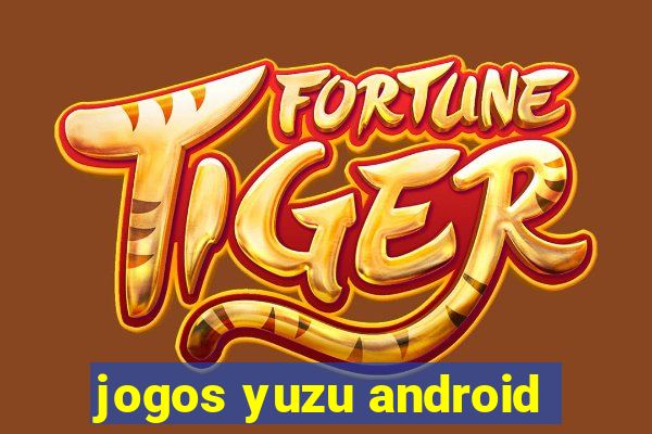 jogos yuzu android