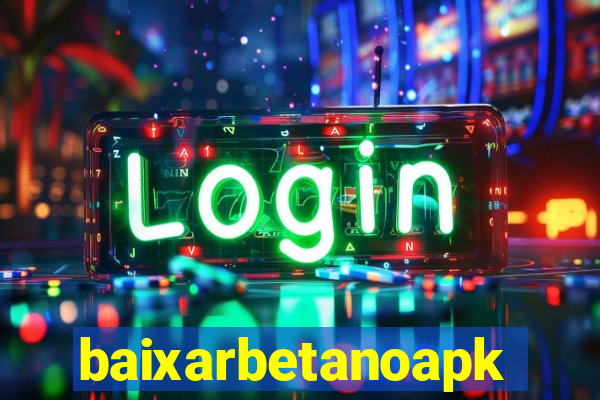 baixarbetanoapk