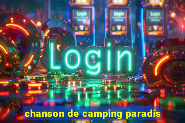 chanson de camping paradis