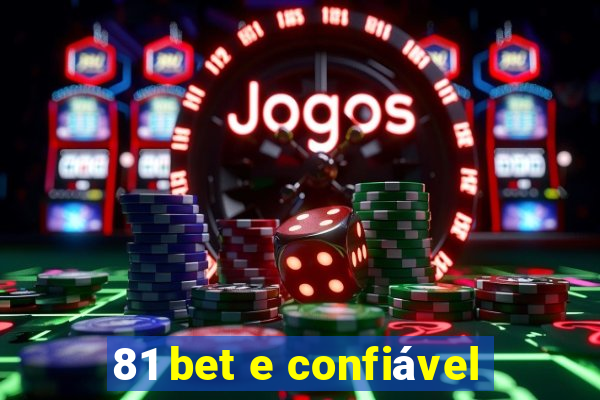 81 bet e confiável