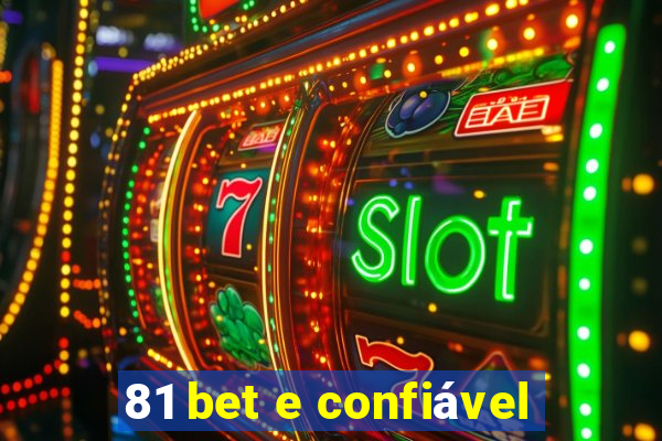 81 bet e confiável