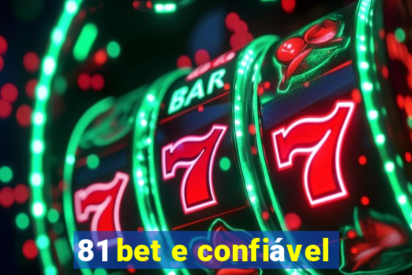 81 bet e confiável