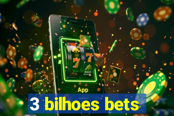 3 bilhoes bets