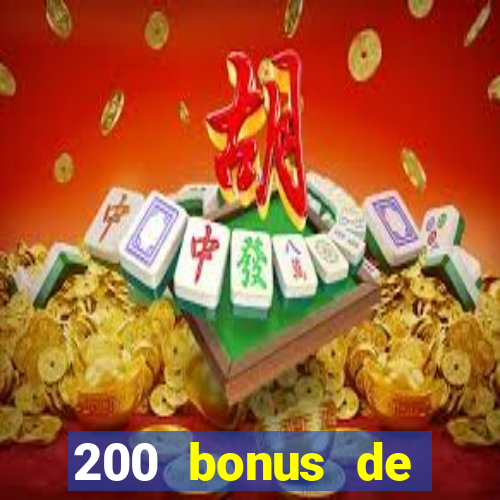 200 bonus de dép?t de casino