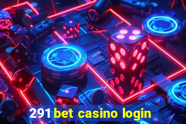 291 bet casino login