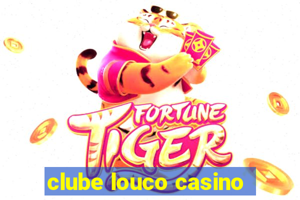 clube louco casino