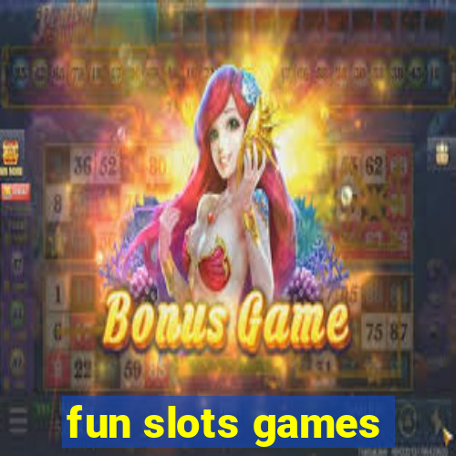 fun slots games