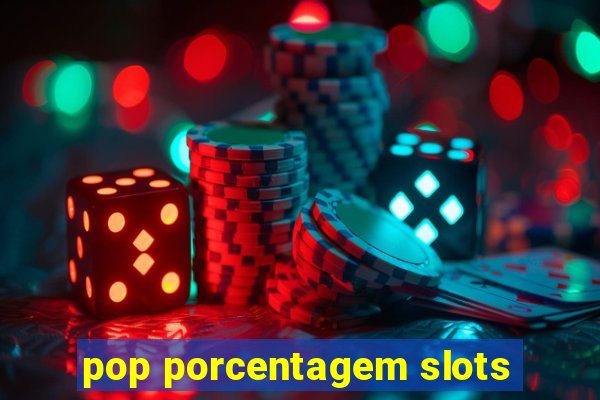 pop porcentagem slots