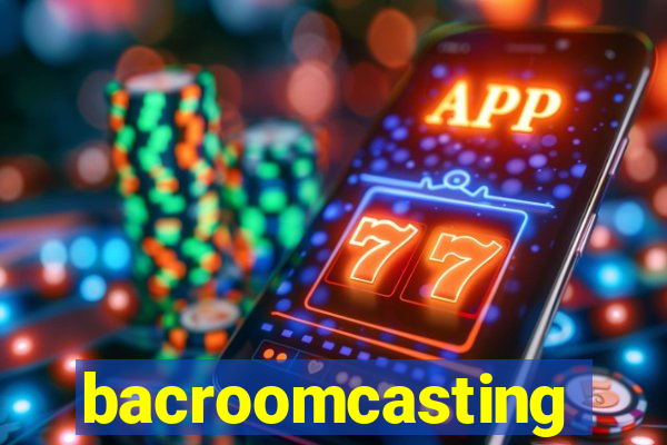 bacroomcasting