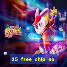 25 free chip no deposit casino