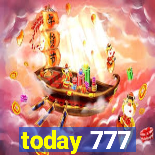 today 777