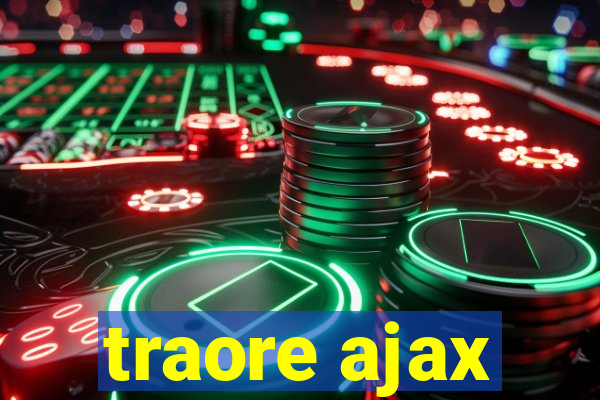 traore ajax