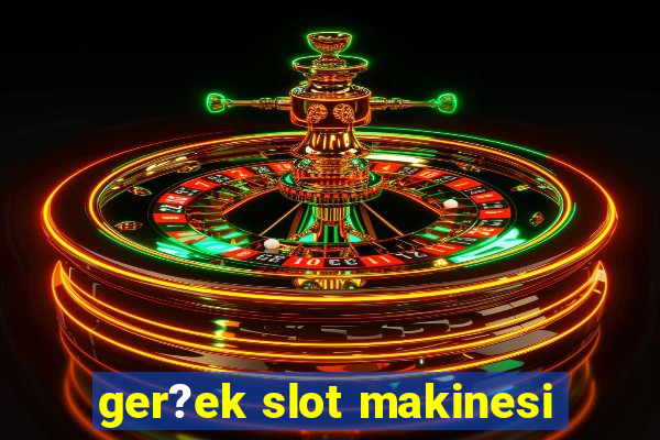 ger?ek slot makinesi