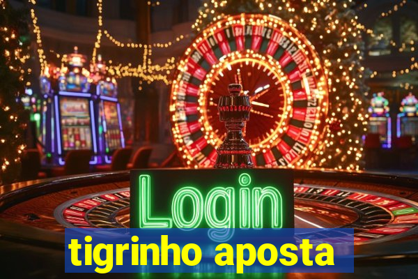 tigrinho aposta