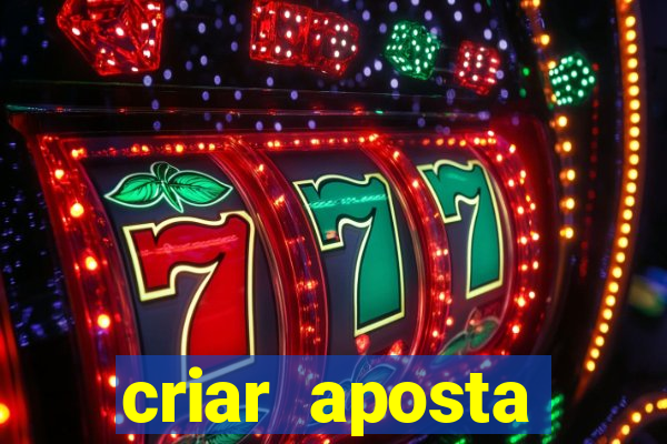 criar aposta estrela bet