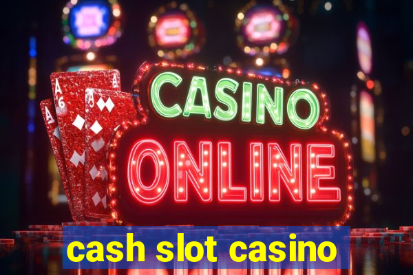 cash slot casino