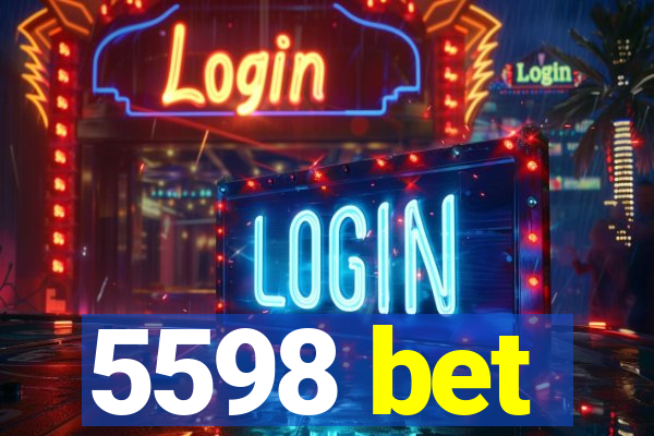 5598 bet