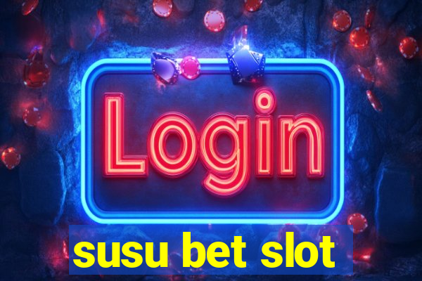 susu bet slot