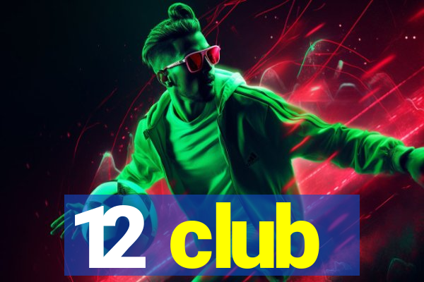 12 club