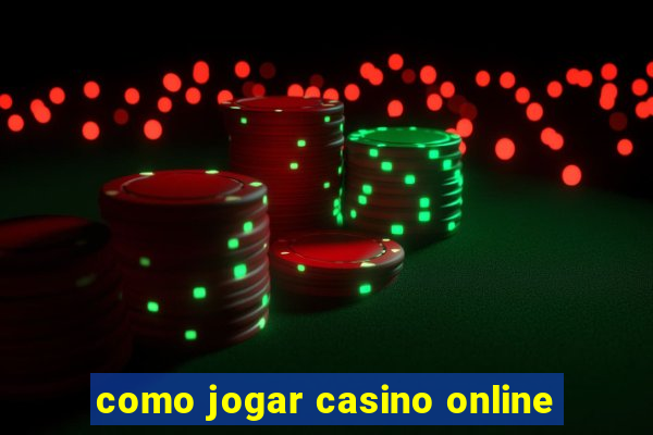 como jogar casino online