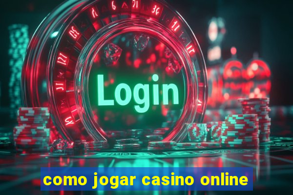 como jogar casino online