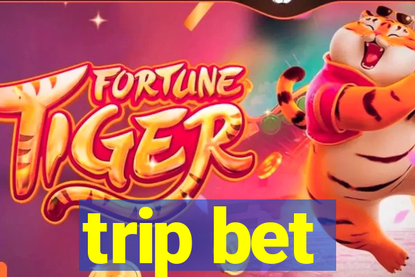 trip bet