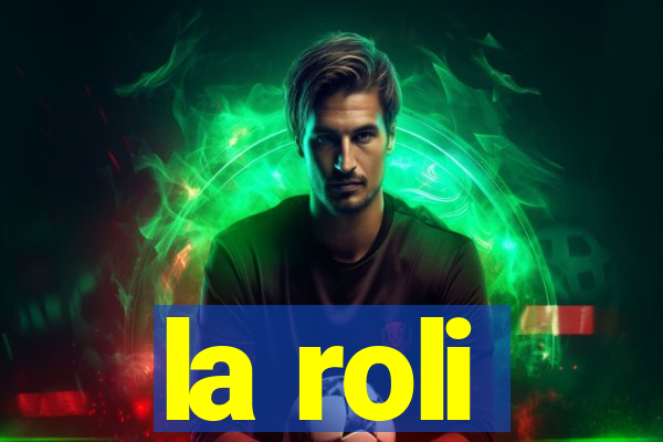 la roli