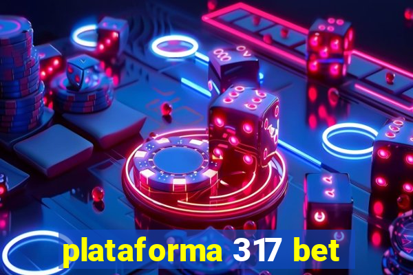 plataforma 317 bet