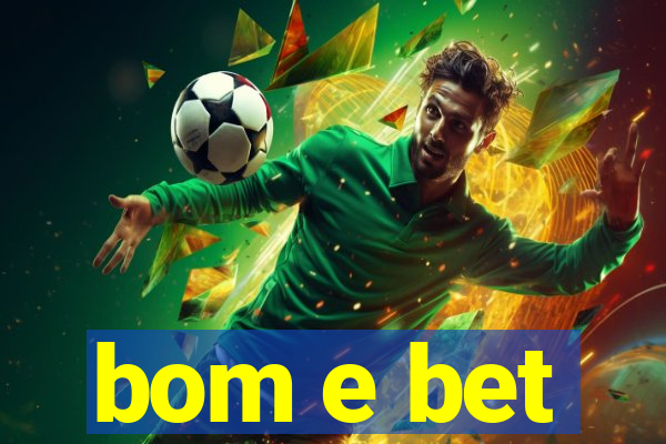 bom e bet