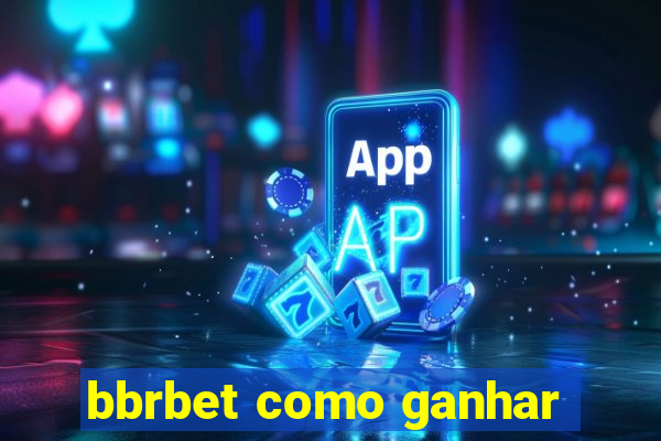 bbrbet como ganhar