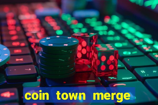 coin town merge slot make money