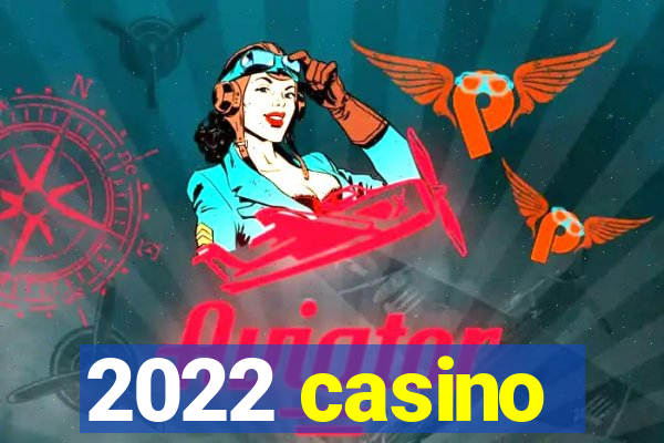 2022 casino