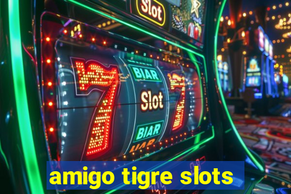 amigo tigre slots