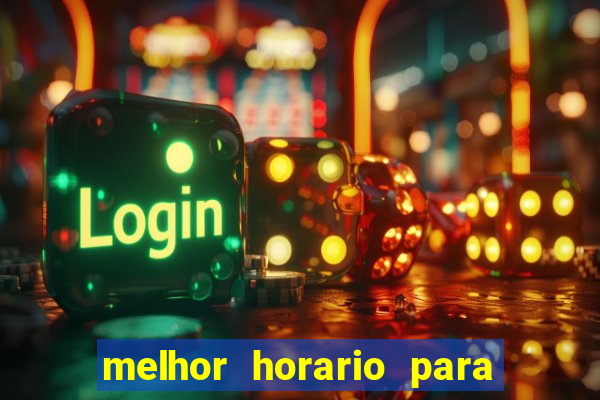 melhor horario para jogos de aposta