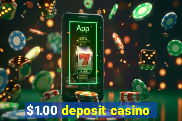 $1.00 deposit casino