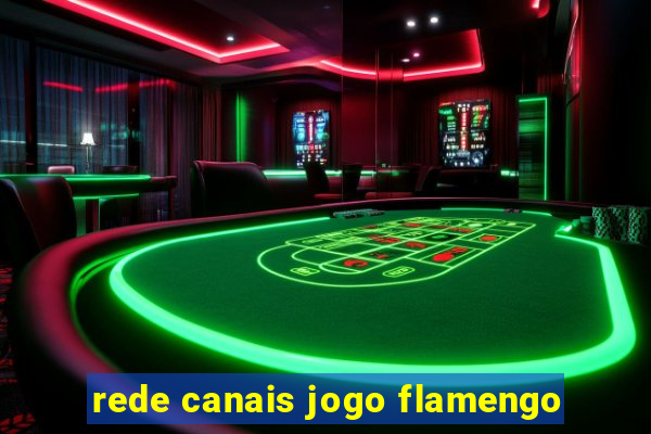 rede canais jogo flamengo