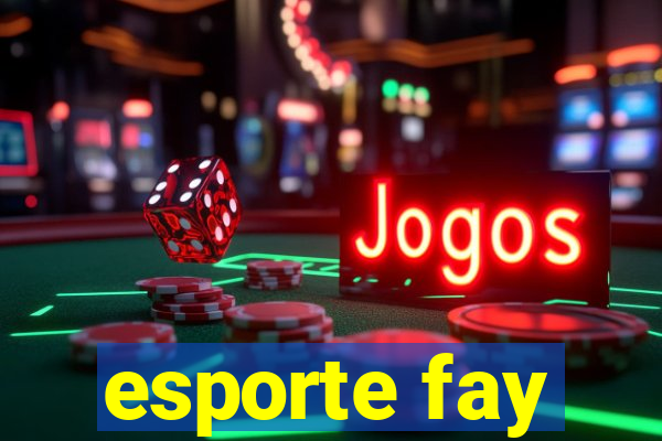 esporte fay