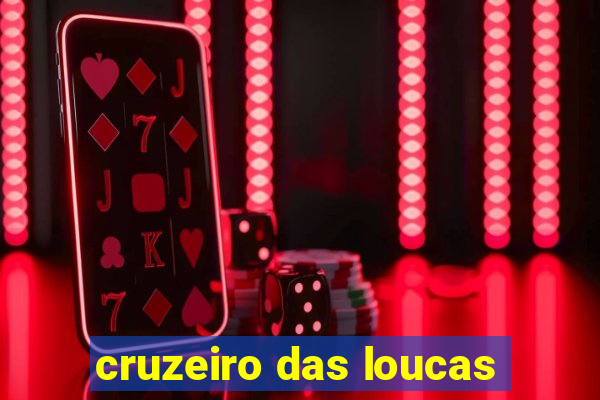 cruzeiro das loucas