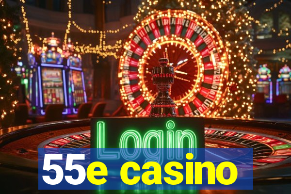 55e casino